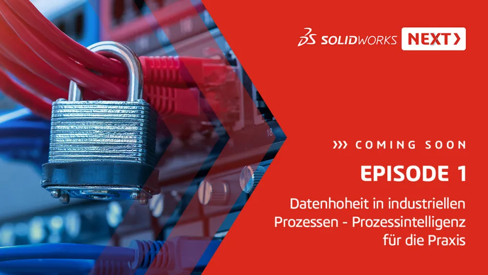 Coming soon: SOLIDWORKS NEXT Episode 1 – Prozessintelligenz für die Praxis